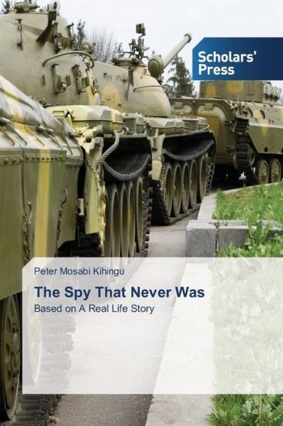 Cover for Mosabi Kihingu Peter · The Spy That Never Was (Pocketbok) (2015)