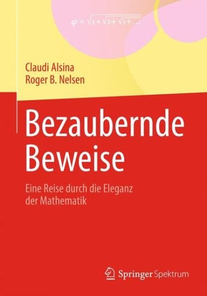 Cover for Alsina, Claudi (Universitat Politecnica de Catalunya Barcelona) · Bezaubernde Beweise: Eine Reise Durch Die Eleganz Der Mathematik (Paperback Book) [2013 edition] (2013)