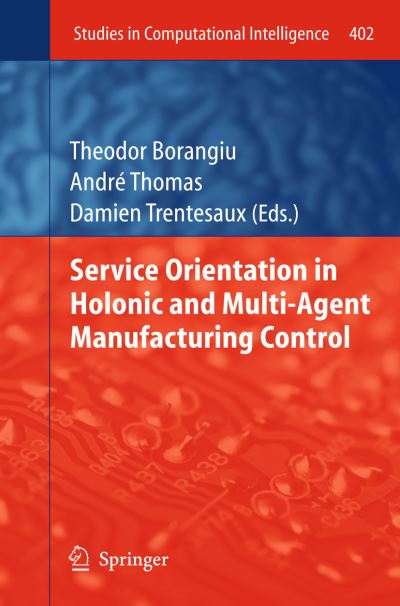 Cover for Theodor Borangiu · Service Orientation in Holonic and Multi-Agent Manufacturing Control - Studies in Computational Intelligence (Pocketbok) [2012 edition] (2014)