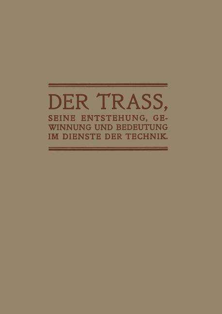 Cover for Anton Hambloch · Der Trass, Seine Entstehung, Gewinnung Und Bedeutung Im Dienste Der Technik (Paperback Book) [1909 edition] (1909)