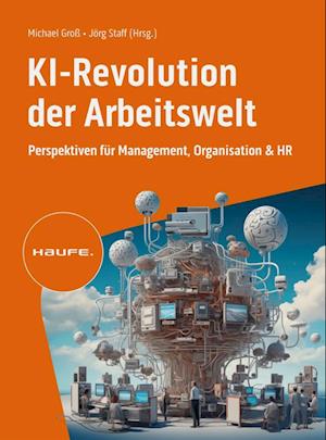 KI-Revolution der Arbeitswelt - Michael Groß - Books - Haufe - 9783648176924 - May 14, 2024