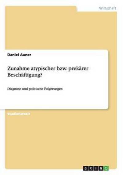 Cover for Daniel Auner · Zunahme atypischer bzw. prekarer Beschaftigung?: Diagnose und politische Folgerungen (Pocketbok) (2012)