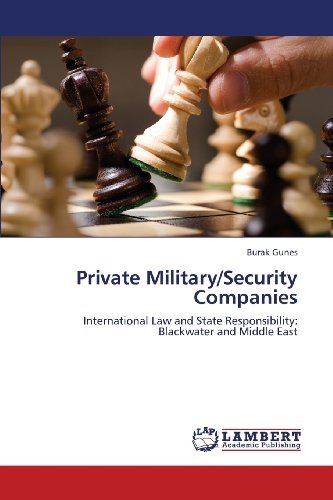 Cover for Burak Gunes · Private Military / Security Companies: International Law and State Responsibility: Blackwater and Middle East (Pocketbok) (2013)