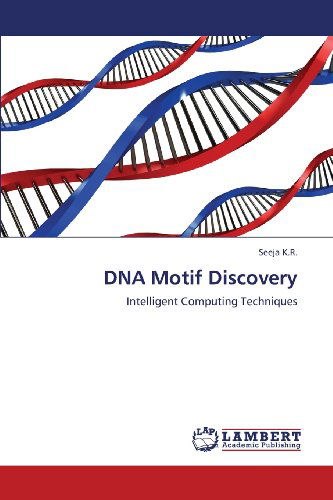 Cover for Seeja K.r. · Dna Motif Discovery: Intelligent Computing Techniques (Paperback Book) (2013)