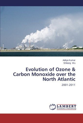 Cover for Shiliang Wu · Evolution of Ozone &amp; Carbon Monoxide over the North Atlantic: 2001-2011 (Paperback Book) (2014)