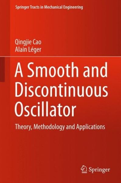 Cover for Qingjie Cao · A Smooth and Discontinuous Oscillator: Theory, Methodology and Applications - Springer Tracts in Mechanical Engineering (Hardcover Book) [1st ed. 2017 edition] (2017)