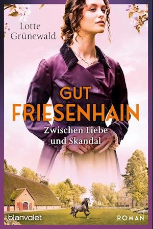 Cover for Lotte Grünewald · Gut Friesenhain - Zwischen Liebe und Skandal (Book) (2024)