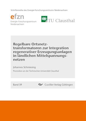 Cover for Johannes Schmiesing · Regelbare Ortsnetztransformatoren zur Integration regenerativer Erzeugungsanlagen in ländlichen Mittelspannungsnetzen (Band 39) (Paperback Book) (2016)