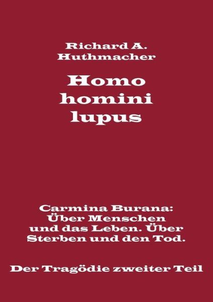 Cover for Richard a Huthmacher · Homo Homini Lupus. Der Tragodie Zweiter Teil (Paperback Book) (2015)