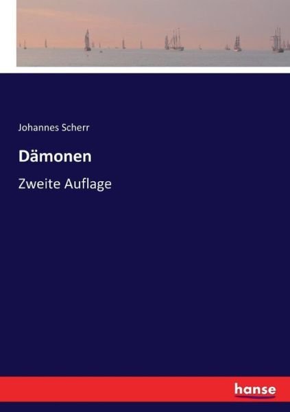Damonen: Zweite Auflage - Johannes Scherr - Książki - Hansebooks - 9783744656924 - 18 marca 2017