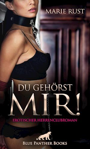 Cover for Marie Rust · Du gehörst MIR! Erotischer Herrenclubroman (Paperback Book) (2021)