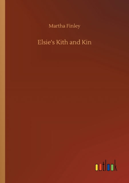 Cover for Martha Finley · Elsie's Kith and Kin (Paperback Book) (2020)