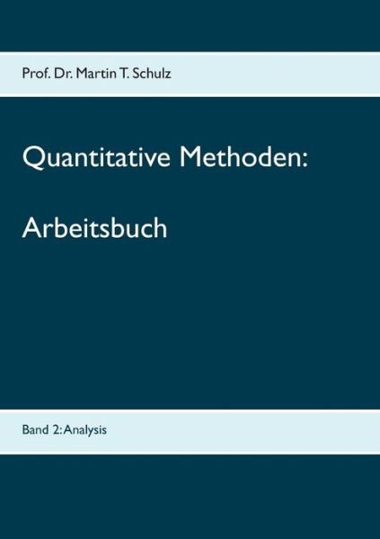 Quantitative Methoden - Arbeitsb - Schulz - Books -  - 9783752828924 - August 21, 2018