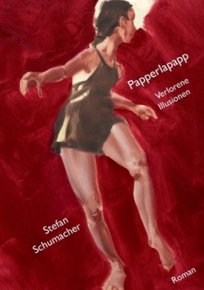 Cover for Stefan Schumacher · Papperlapapp: Verlorene Illusionen (Paperback Book) (2021)