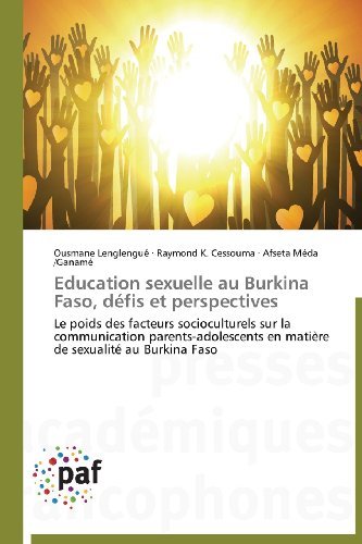 Cover for Afseta Méda /ganamé · Education Sexuelle Au Burkina Faso, Défis et Perspectives: Le Poids Des Facteurs Socioculturels Sur La Communication Parents-adolescents en Matière De Sexualité Au Burkina Faso (Pocketbok) [French edition] (2018)