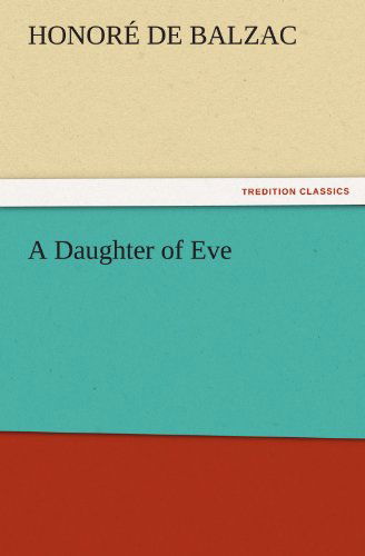 Cover for Honoré De Balzac · A Daughter of Eve (Tredition Classics) (Paperback Bog) (2011)