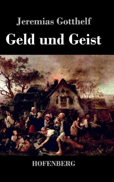 Geld Und Geist - Jeremias Gotthelf - Books - Hofenberg - 9783843036924 - July 29, 2017