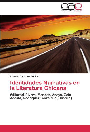 Cover for Roberto Sanchez Benitez · Identidades Narrativas en La Literatura Chicana: (Villareal,rivera, Mendez, Anaya, Zeta Acosta, Rodriguez, Anzaldua, Castillo) (Spanish Edition) (Paperback Book) [Spanish edition] (2011)