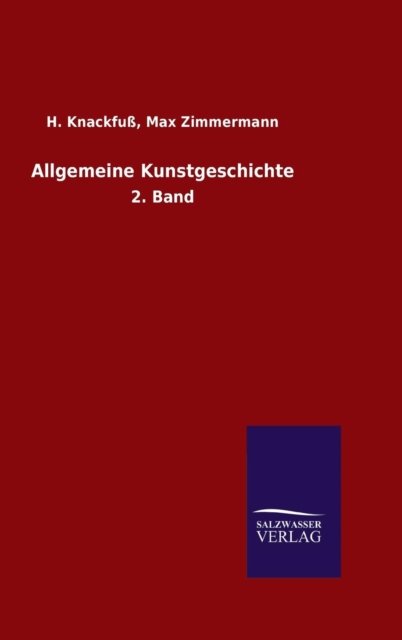 Cover for H Zimmermann Max Knackfuss · Allgemeine Kunstgeschichte (Innbunden bok) (2015)
