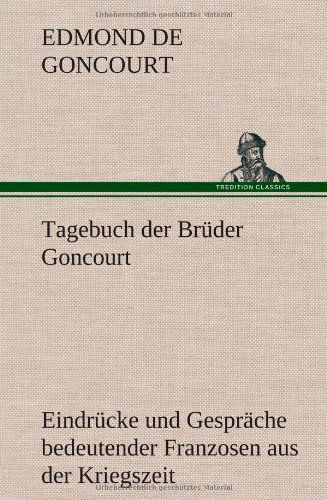 Cover for Edmond De Goncourt · Tagebuch Der Bruder Goncourt (Hardcover Book) [German edition] (2012)