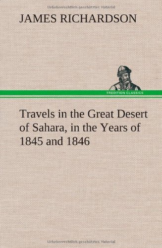 Cover for James Richardson · Travels in the Great Desert of Sahara, in the Years of 1845 and 1846 (Innbunden bok) (2013)