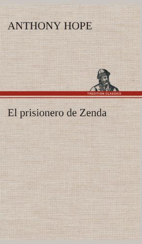 Cover for Anthony Hope · El Prisionero De Zenda (Hardcover Book) [Spanish edition] (2013)