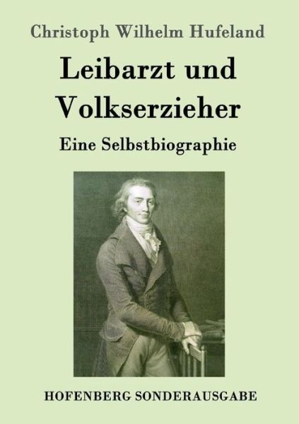 Leibarzt und Volkserzieher - Hufeland - Bücher -  - 9783861997924 - 29. November 2016