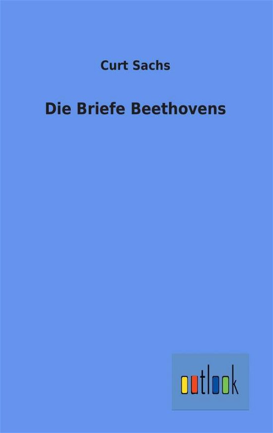 Cover for Curt Sachs · Die Briefe Beethovens (Paperback Book) [German edition] (2012)