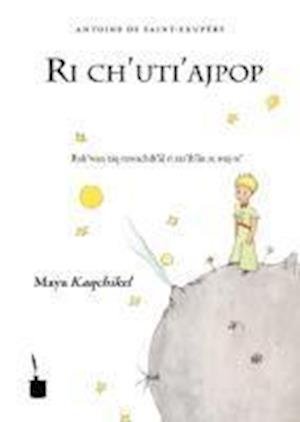 Cover for Antoine de Saint-Exupéry · Der kleine Prinz. Ri ch'uti'ajpop (Pocketbok) (2011)
