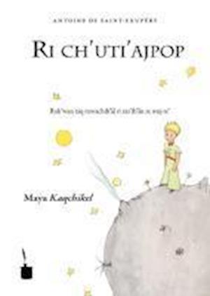 Der kleine Prinz. Ri ch'uti'ajpop - Antoine de Saint-Exupéry - Bøker - Edition Tintenfaß - 9783937467924 - 24. juni 2011