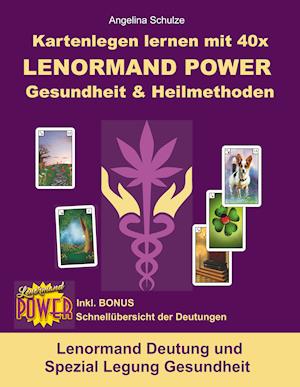 Cover for Angelina Schulze · Kartenlegen lernen mit 40x LENORMAND POWER Gesundheit &amp; Heilmethoden (Paperback Book) (2020)