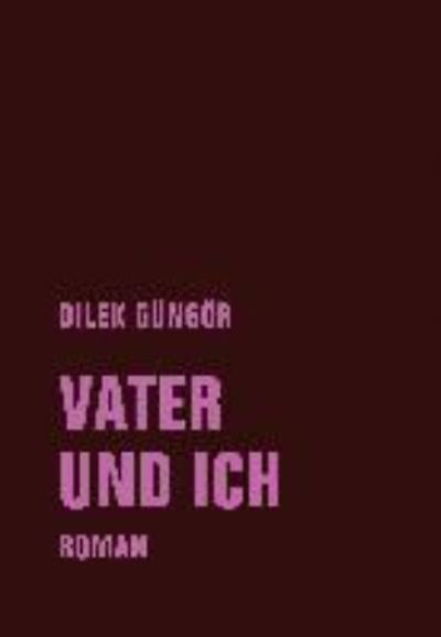 Vater und ich - Dilek Güngör - Bücher - Verbrecher Verlag - 9783957324924 - 28. Juli 2021