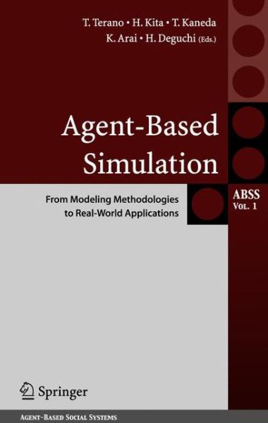 Agent-Based Simulation: From Modeling Methodologies to Real-World Applications: Post Proceedings of the Third International Workshop on Agent-Based Approaches in Economic and Social Complex Systems 2004 - Agent-Based Social Systems - T Terano - Livros - Springer Verlag, Japan - 9784431265924 - 3 de agosto de 2005