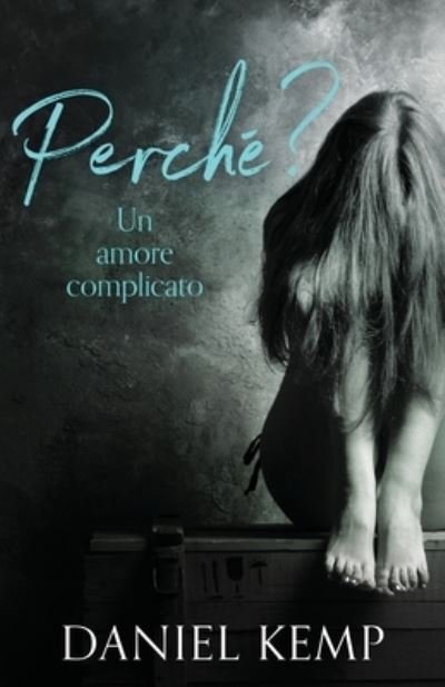 Cover for Daniel Kemp · Perche? Un Amore Complicato (Pocketbok) (2021)