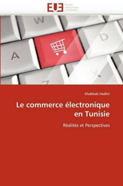 Cover for Khabbab Hadhri · Le Commerce Électronique en Tunisie: Réalités et Perspectives (Paperback Bog) [French edition] (2018)