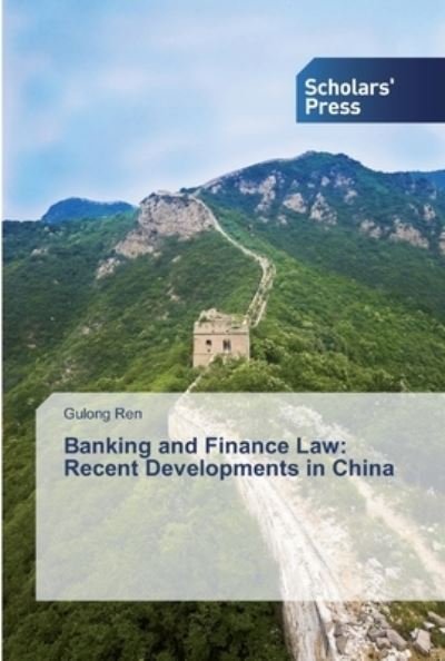 Banking and Finance Law: Recent Dev - Ren - Books -  - 9786138533924 - March 25, 2019