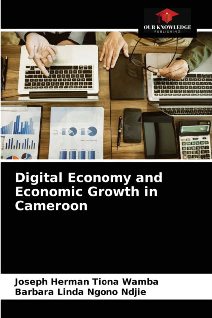 Cover for Joseph Herman Tiona Wamba · Digital Economy and Economic Growth in Cameroon (Paperback Book) (2021)