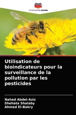 Cover for Nahed Abdel-Aziz · Utilisation de bioindicateurs pour la surveillance de la pollution par les pesticides (Paperback Bog) (2021)