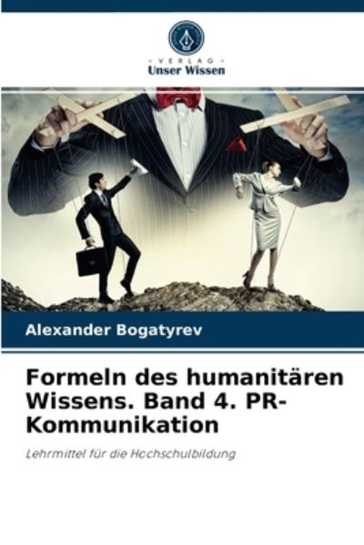 Cover for Alexander Bogatyrev · Formeln des humanitaren Wissens. Band 4. PR-Kommunikation (Paperback Book) (2021)
