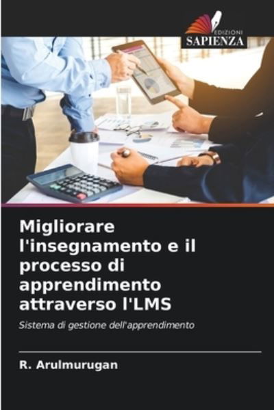 Cover for R Arulmurugan · Migliorare l'insegnamento e il processo di apprendimento attraverso l'LMS (Paperback Bog) (2021)