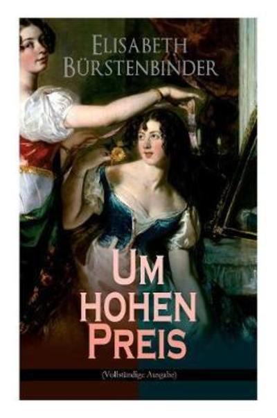 Cover for Elisabeth Burstenbinder · Um hohen Preis (Taschenbuch) (2017)