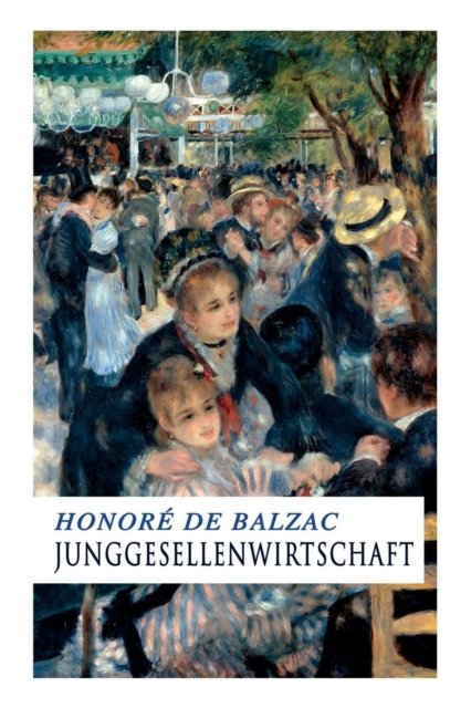 Cover for Honore de Balzac · Junggesellenwirtschaft (Paperback Bog) (2018)