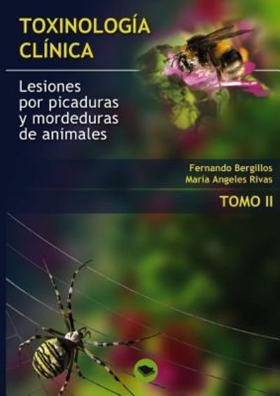 Cover for Ma Angeles Rivas Fernando Bergillos · Toxinologia Clinica. Lesiones Por Picaduras Y Mordeduras de Animales. Tomo II (Paperback Bog) [Revised edition] (2013)