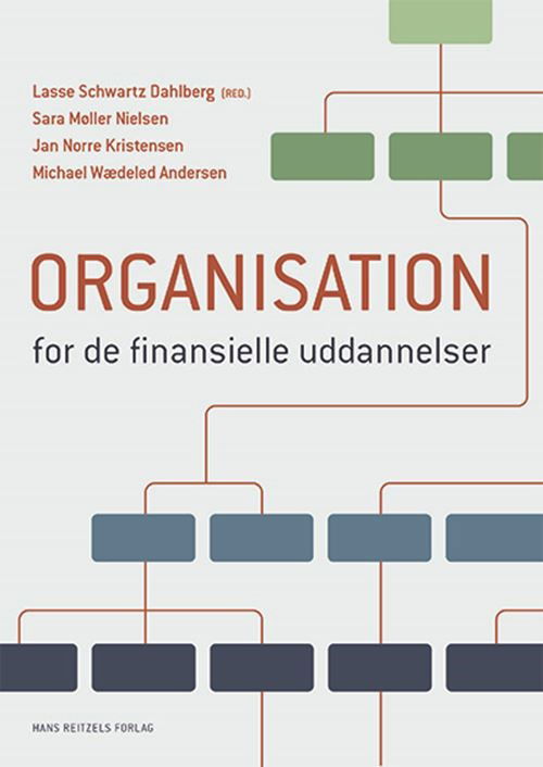 Lasse Schwartz Dahlberg; Sara Møller Nielsen; Jan Norre Kristensen; Michael Wædeled Andersen · Organisation og ledelse for de finansielle uddannelser (Sewn Spine Book) [1º edição] (2024)