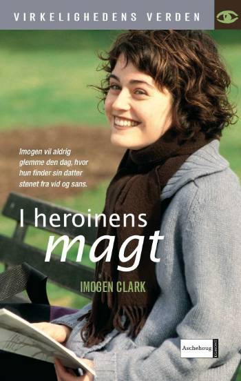 Cover for Imogen Clark · Virkelighedens verden.: I heroinens magt (Paperback Bog) [1. udgave] (2006)