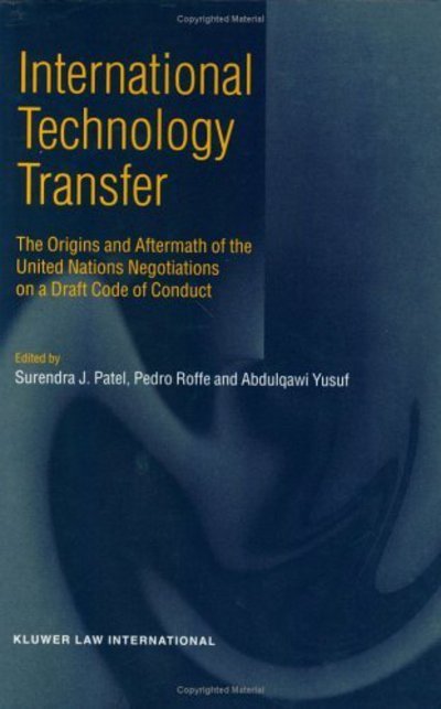 Cover for Surendra J. Patel · International Technology Transfer: The Origins and Aftermath of the United Nations Negotiataions on a Draft Code of Conduct (Hardcover Book) (2000)