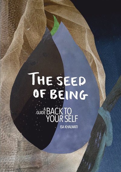 Cover for Isa Khalwati Söderström · The seed of being (Indbundet Bog) (2022)