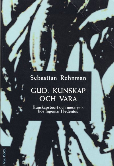 Cover for Sebastian Rehnman · Gud, kunskap och vara - Kunskapsteori och metafysik hos Ingemar Hedenius (Book) (2002)