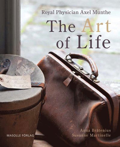 Cover for Susanne Martinelle · Royal physician Axel Munthe : the art of life (Book) (2020)