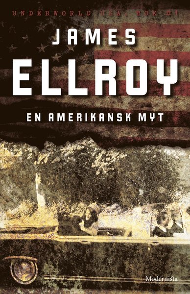 Cover for James Ellroy · Underworld USA: En amerikansk myt (Gebundesens Buch) (2017)